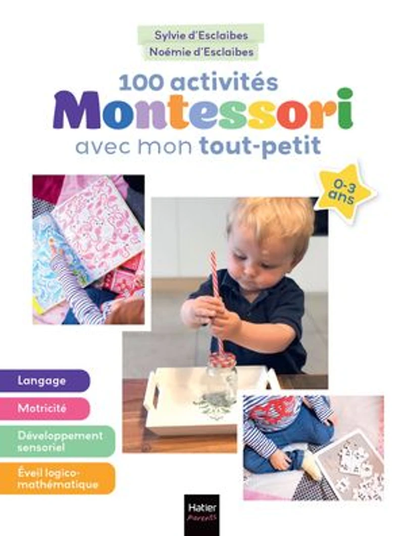 100 activités Montessori avec mon tout-petit 0-3 ans: Mon bébé s'éveille