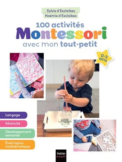 100 activités Montessori avec mon tout-petit 0-3 ans: Mon bébé s'éveille