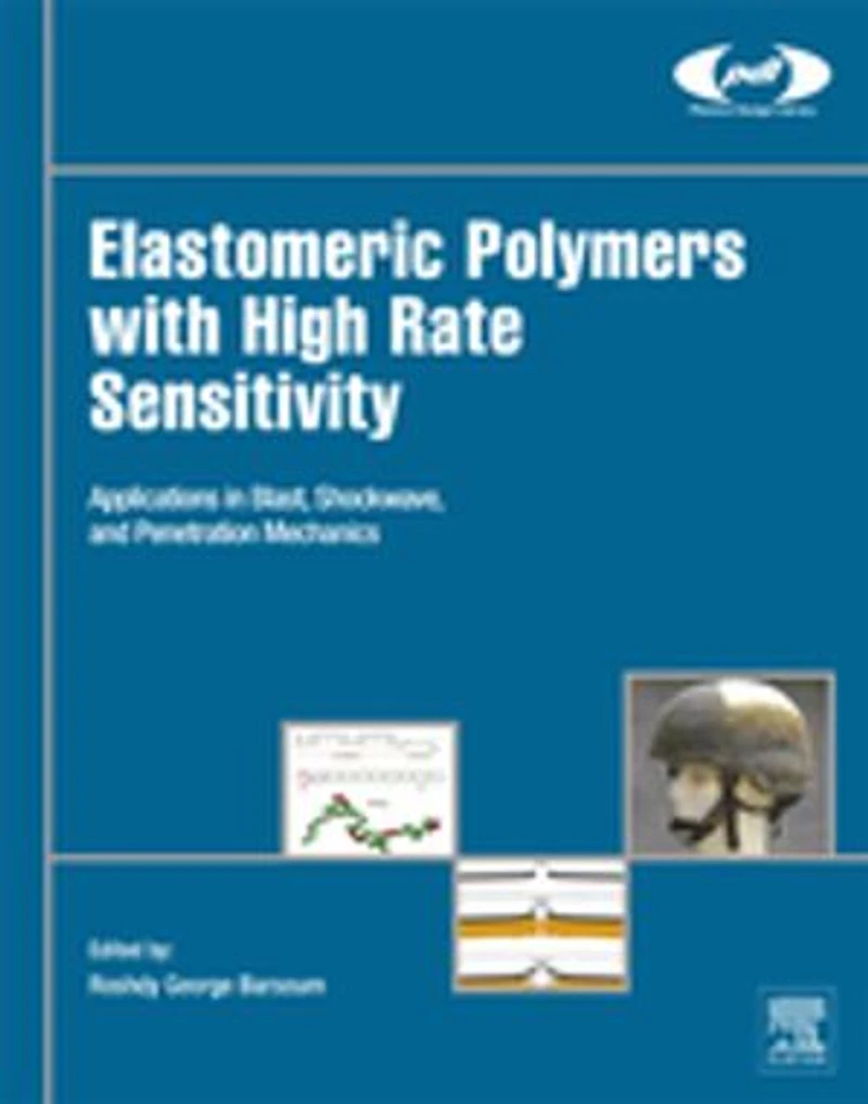 Elastomeric Polymers with High Rate Sensitivity: Applications Blast, Shockwave, and Penetration Mechanics
