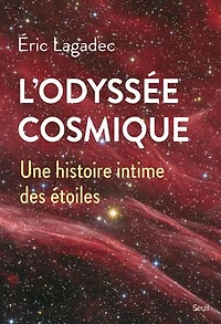 L' odyssée cosmique: une histoire intime des étoiles