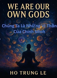 CHÚNG TA LÀ NHỮNG VỊ THẦN CỦA CHÍNH MÌNH