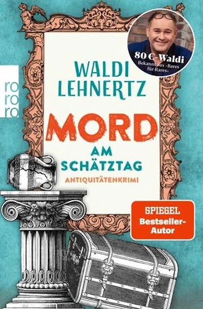 Mord am Schätztag: Antiquitätenkrimi | Von 80-Euro-Waldi bekannt aus "Bares für Rares"