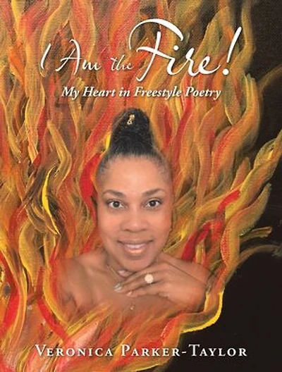 I Am the Fire!: My Heart Freestyle Poetry