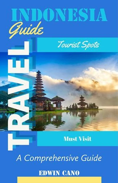 Indonesia Travel Guide: Southeast Asia Travel Guides, #3