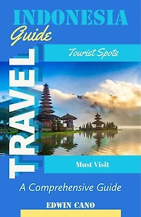 Indonesia Travel Guide: Southeast Asia Travel Guides, #3