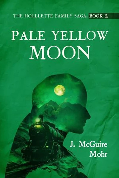 Pale Yellow Moon: The Houllette Family Saga, #2