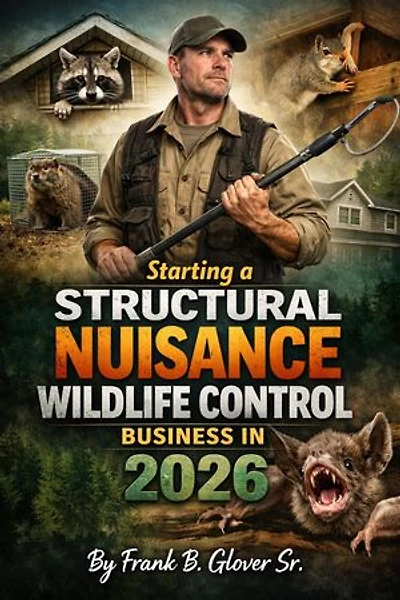 Starting a Structural Nuisance Wildlife Control Business in 2026