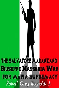 The Salvatore Maranzano Giuseppe Masseria War For Mafia Supremacy