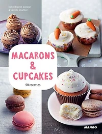 Macarons & cupcakes: 50 recettes