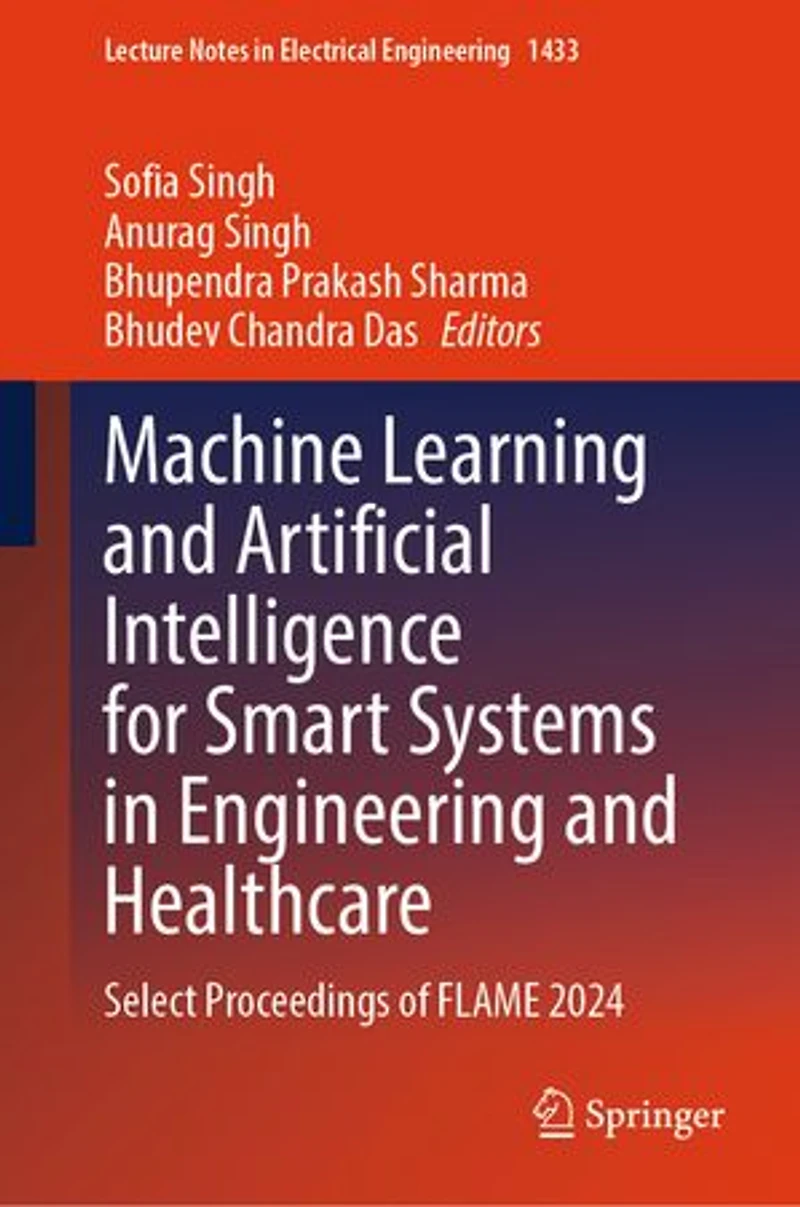 Machine Learning and Artificial Intelligence for Smart Systems Engineering Healthcare: Select Proceedings of FLAME 2024