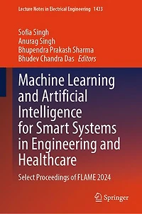 Machine Learning and Artificial Intelligence for Smart Systems Engineering Healthcare: Select Proceedings of FLAME 2024
