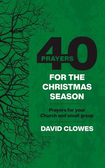 40 Prayers for the Christmas Season: Prayers for your Church or small group