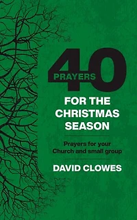 40 Prayers for the Christmas Season: Prayers for your Church or small group