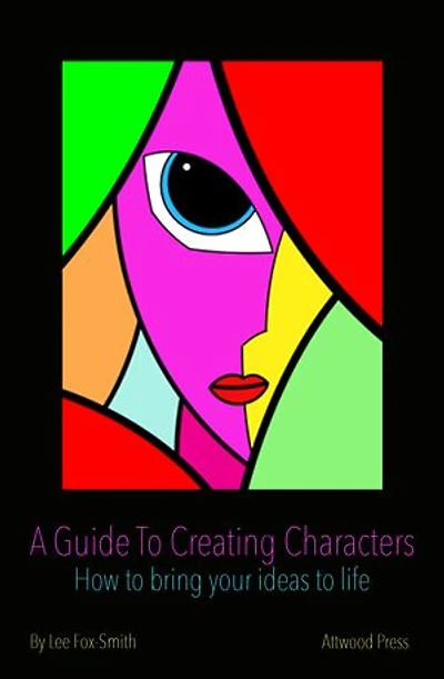 A Guide To Creating Characters: How To Bring Your Ideas To Life