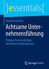 Achtsame Unternehmensführung: Plädoyer für ein sofortiges Umdenken im Management