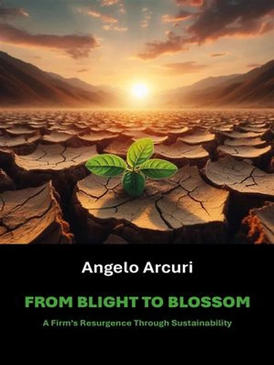 From Blight to Blossom: A Firm’s Resurgence Through Sustainability