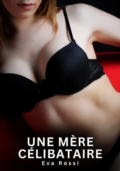 Une Mère Célibataire: Nouvelles Érotiques de Sexe Tabou pour Adultes