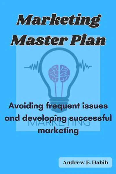 Marketing Master Plan: Avoiding frequent issues and developing successful marketing