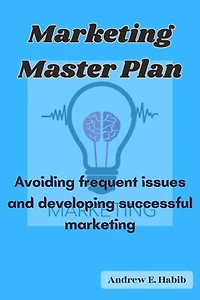 Marketing Master Plan: Avoiding frequent issues and developing successful marketing