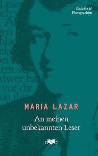 An meinen unbekannten Leser: Gedichte und Photographien