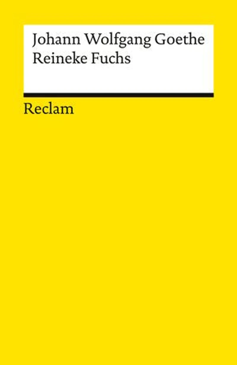 Reinecke Fuchs in zwölf Gesängen. Studienausgabe: Nach dem Erstdruck von 1794 – Goethe, Johann Wolfgang – Klassiker der deutschen Literatur
