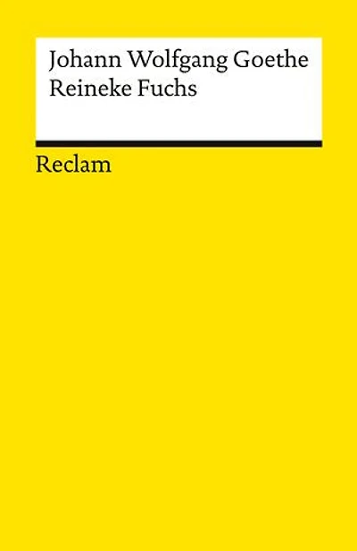 Reinecke Fuchs in zwölf Gesängen. Studienausgabe: Nach dem Erstdruck von 1794 – Goethe, Johann Wolfgang – Klassiker der deutschen Literatur