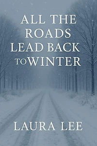 All the Roads Lead Back to Winter