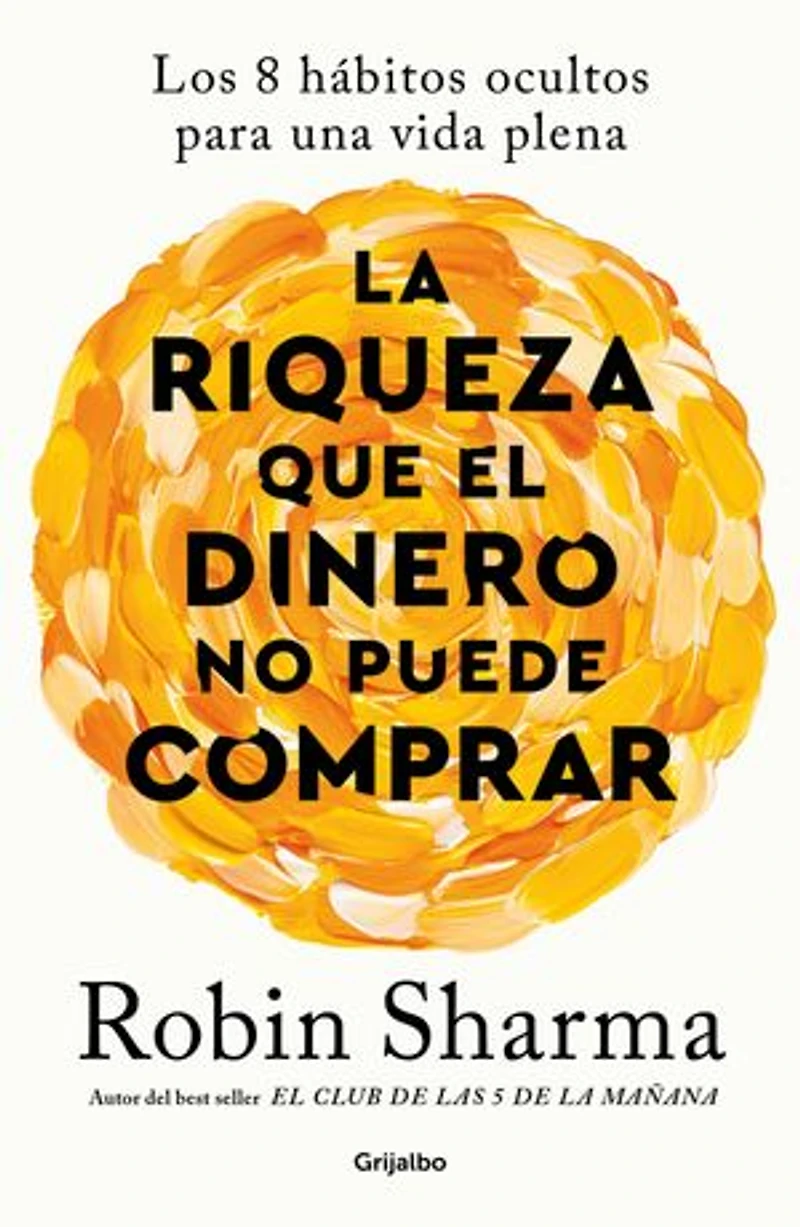 La riqueza que el dinero no puede comprar: Los 8 hábitos ocultos para una vida plena