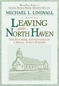 Leaving North Haven: The Further Advntures of a small Town Pastor
