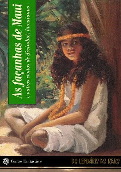 As façanhas de Maui: e outros contos de divindades havaianas