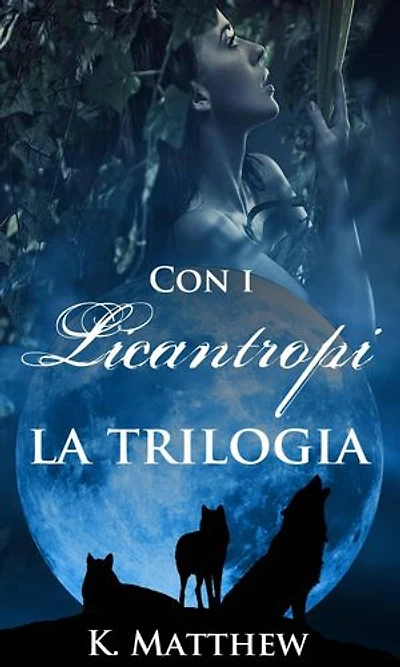 Con i Licantropi, la trilogia: Con i Licantropi