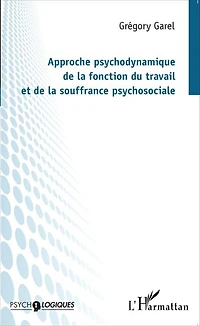 Approche psychodynamique de la fonction du travail et de la souffrance psychosociale