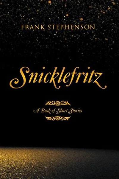 Snicklefritz: A Book of Short Stories