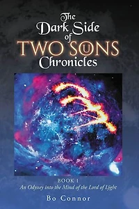 The Dark Side of Two Sons Chronicles: Book 1 "An Odyssey into the Mind of the Lord of Lÿght"