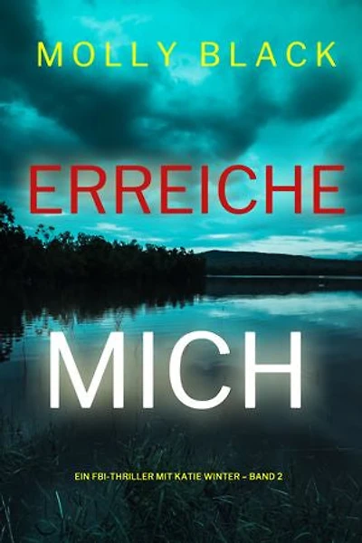 Erreiche mich (Ein FBI-Thriller mit Katie Winter Band 2)