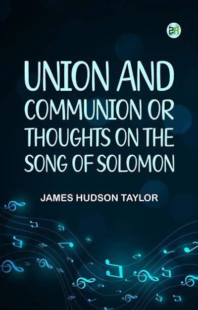 Union and Communion or Thoughts on the Song of Solomon