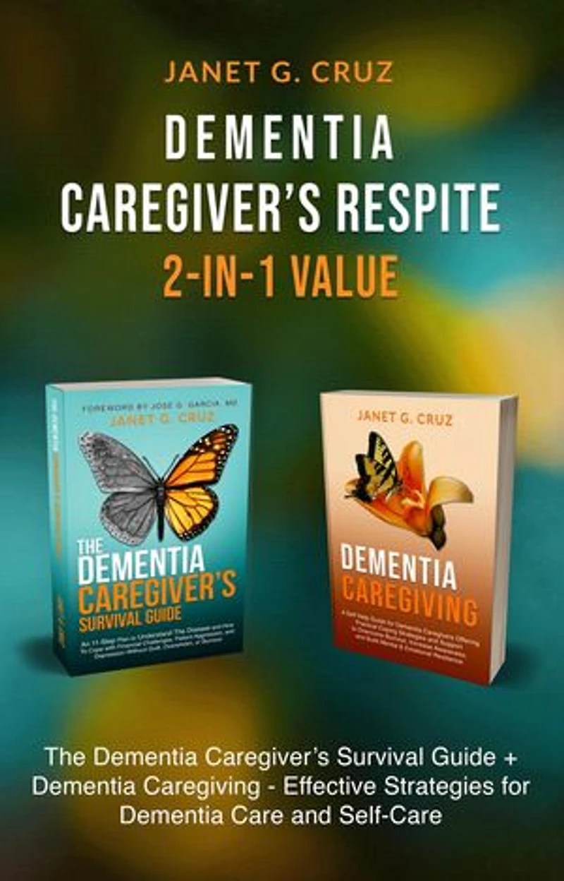 Dementia Caregiver's Respite 2-In-1 Value: The Dementia Caregiver's Survival Guide + Dementia Caregiver - Effective Strategies for Dementia Care and Self-Care