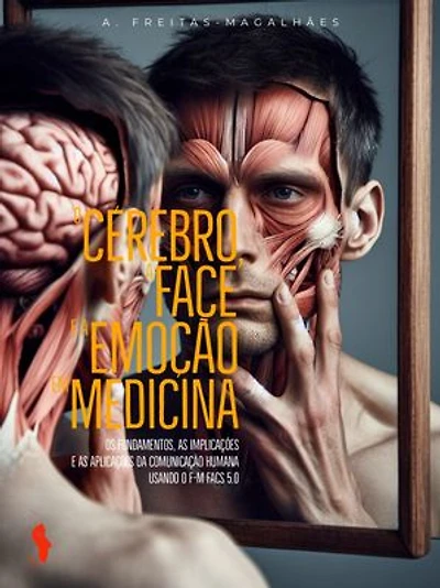 o Cérebro, a Face e Emoção em Medicina: Os Fundamentos, as Implicações Aplicações Usando F-M FACS 5.0