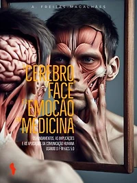 o Cérebro, a Face e Emoção em Medicina: Os Fundamentos, as Implicações Aplicações Usando F-M FACS 5.0
