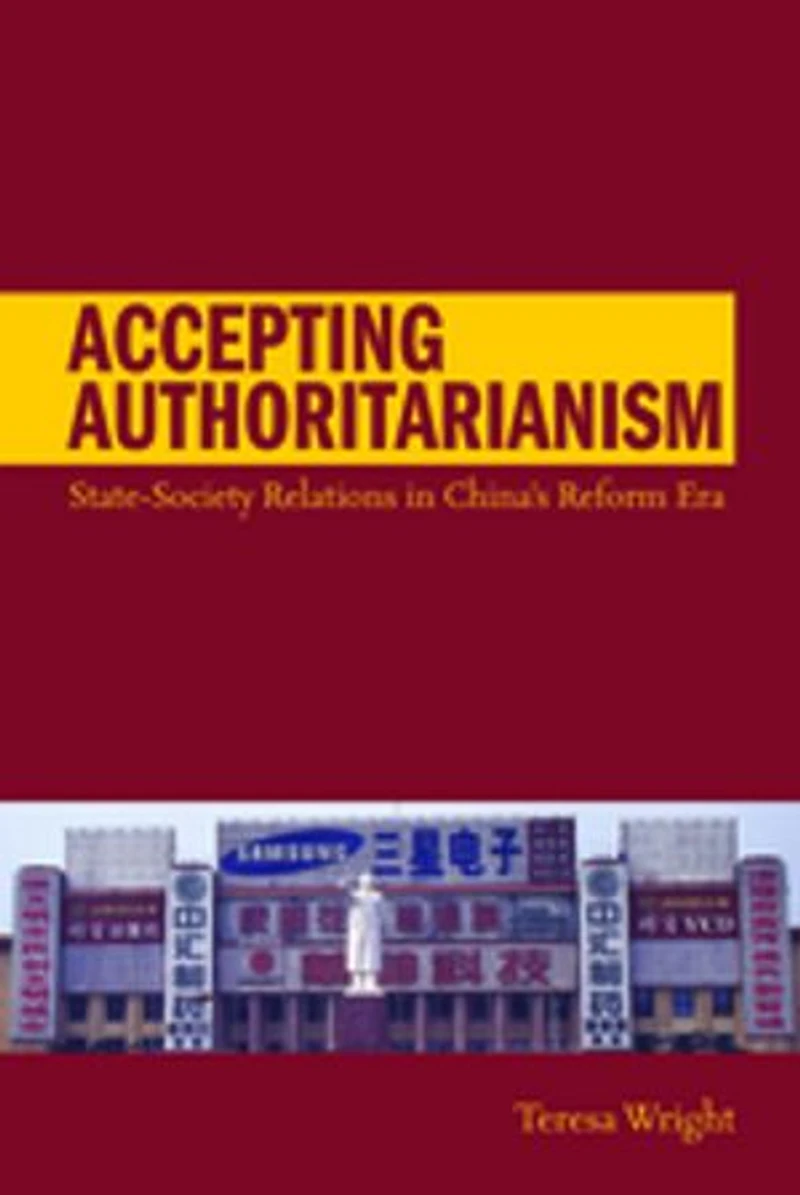 Accepting Authoritarianism: State-society Relations China's Reform Era