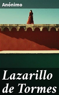 Lazarillo de Tormes: La astucia de un pícaro en la España medieval: crítica social y humor satírico