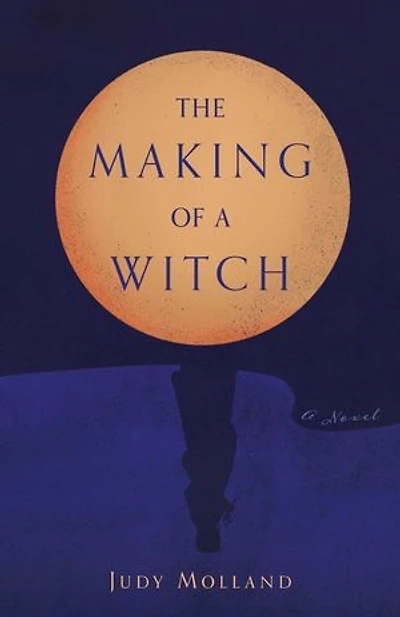 The Making of A Witch: Novel