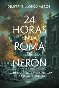 24 horas en la Roma de Nerón: Una inmersión en la vida cotidiana de la capital del imperio