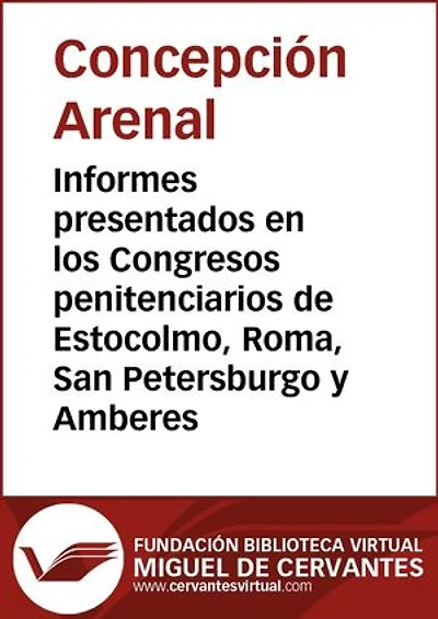 Informes presentados en los Congresos penitenciarios de Estocolmo, Roma, San Petersburgo y Amberes