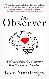 The Observer: A Modern Fable on Mastering Your Mind