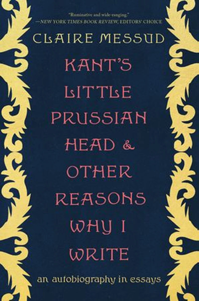 Kant's Little Prussian Head and Other Reasons Why I Write: An Autobiography through Essays