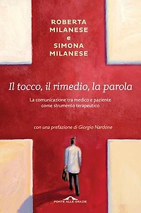 Il tocco, il rimedio, la parola: La comunicazione tra medico e paziente come strumento terapeutico
