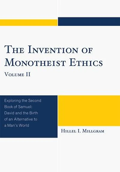 the Invention of Monotheist Ethics: Exploring Second Book Samuel, Volume 2