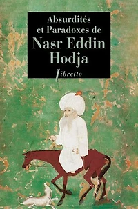 Absurdités et paradoxes de Nasr Eddin Hodja