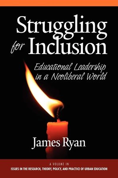 Struggling for Inclusion: Educational Leadership a Neoliberal World
